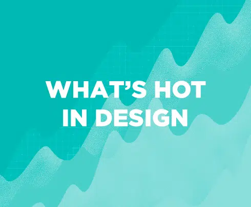 What's Hot In Digital Design 2022